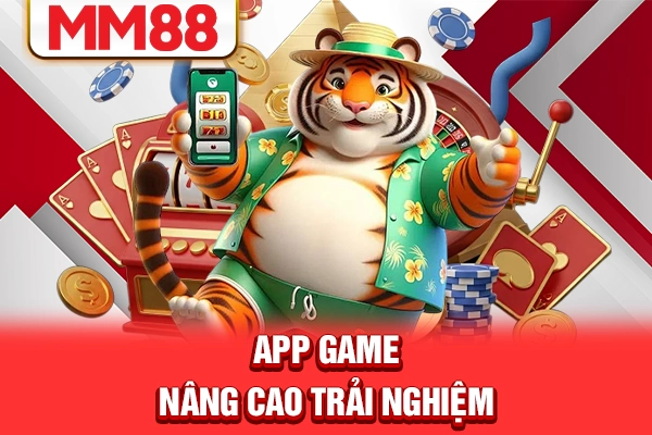 App game nâng cao trải nghiệm