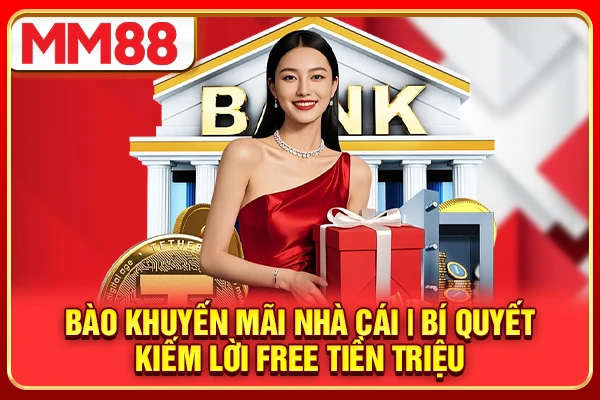 Bào Khuyến Mãi Nhà Cái | Bí Quyết Kiếm Lời Tiền Triệu 2026