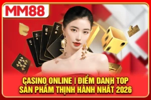 Casino Online | Điểm Danh Top Sản Phẩm Thịnh Hành Nhất 2026