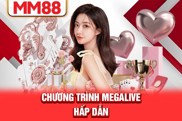 Chương trình MegaLive hấp dẫn