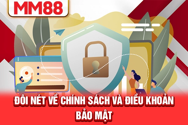 Đôi nét về chính sách và điều khoản bảo mật