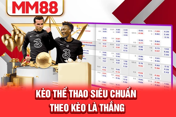 Kèo thể thao siêu chuẩn – theo kèo là thắng
