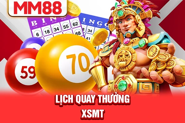 Lịch quay thưởng XSMT