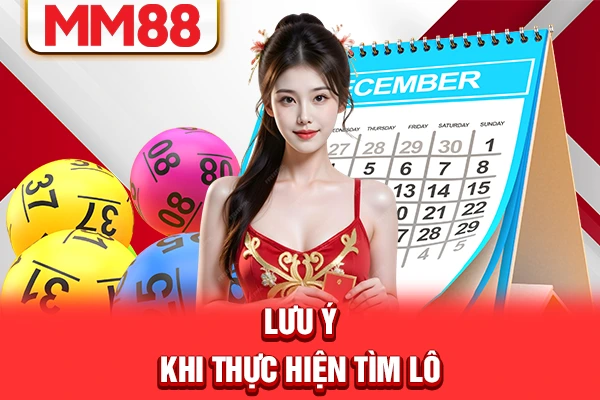 Lưu ý khi thực hiện tìm lô