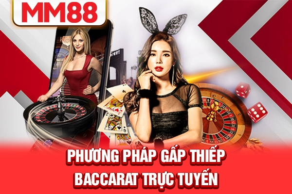 Phương pháp gấp thiếp Baccarat trực tuyến