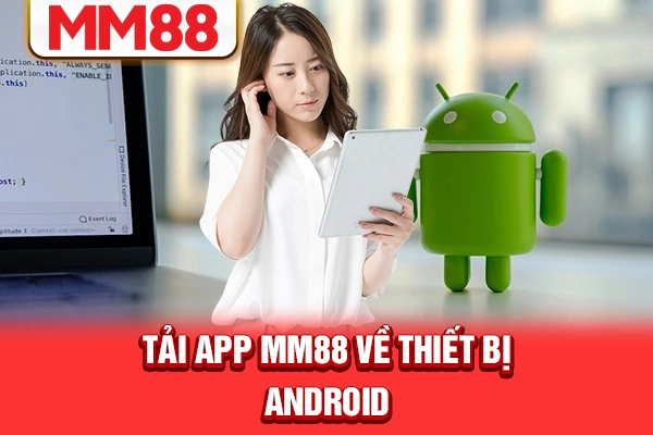 Tải app MM88 về thiết bị ANDROID