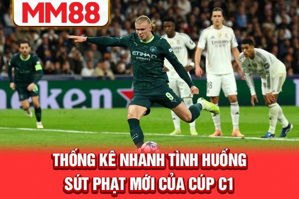 Thống kê nhanh tình huống sút phạt mới của Cúp C1