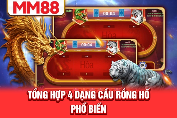Tổng hợp 4 dạng cầu Rồng Hổ phổ biến