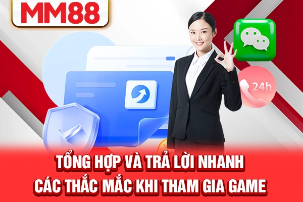 Tổng hợp và trả lời nhanh các thắc mắc khi tham gia game