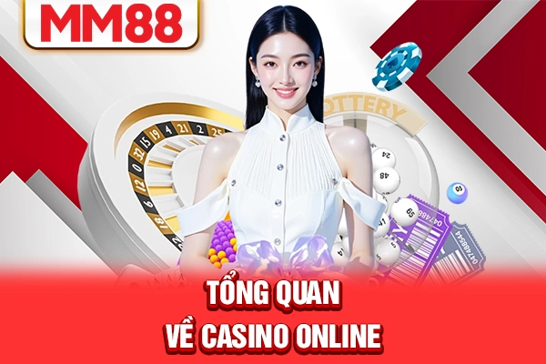 Tổng quan về casino online