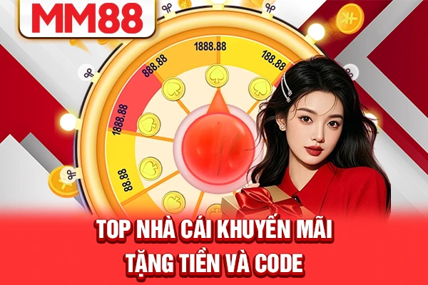 Top nhà cái khuyến mãi tặng tiền và code